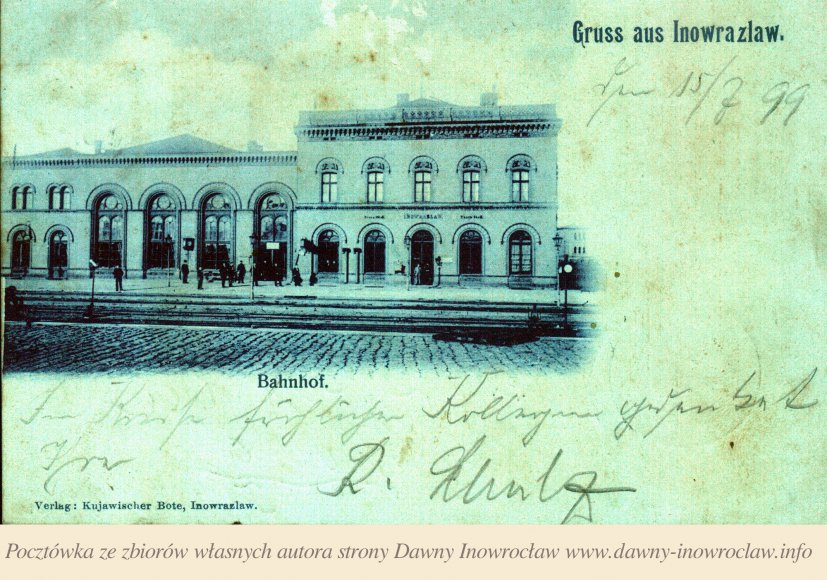 Inowrocławski dworzec kolejowy - 1899 rok - Pozdrowienia z InowrocławiaDworzec kolejowy - Inowrocław
Gruss aus InowrazlawBahnhof
Verlag: Kujawischer Bote, Inowrazlaw.
Pocztówka wysłana 16 lipca 1899 roku.